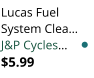 Lucas Fuel System Clea J&P Cycles $5.99