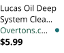 Lucas Oil Deep System Clea Overtons.c $5.99