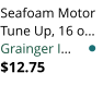 Seafoam Motor Tune Up, 16 o� Grainger I� $12.75